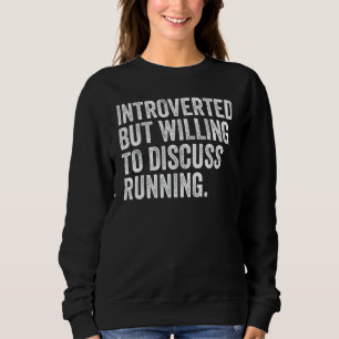 Introverted But Willing To Discuss Running Funny R Sweatshirt