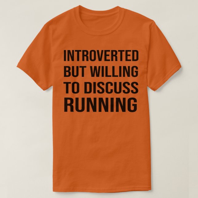 Introverted but Willing to Discuss RUNNING Funny R T-Shirt (Design Front)