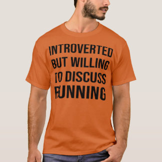 Introverted but Willing to Discuss RUNNING Funny R T-Shirt