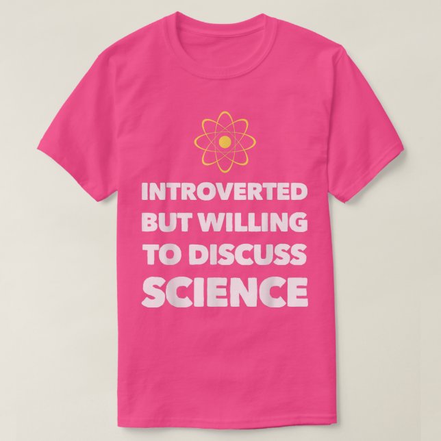 Introverted But Willing To Discuss Science Funny P T-Shirt (Design Front)