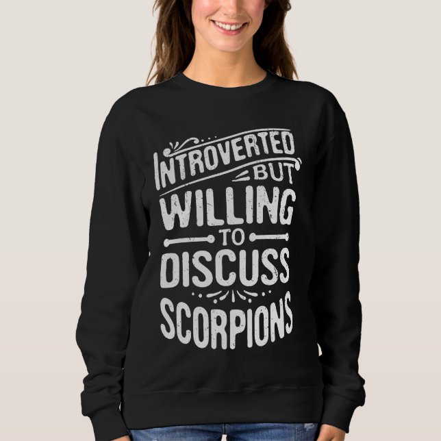 Introverted But Willing To Discuss Scorpions Sweatshirt (Front)