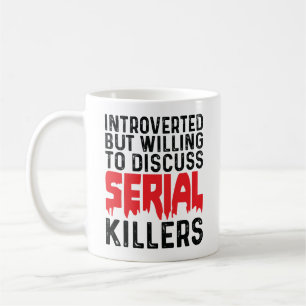 Introverted But Willing To Discuss Serial Killers  Coffee Mug