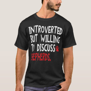 Introverted But Willing To Discuss Shepherds Men W T-Shirt