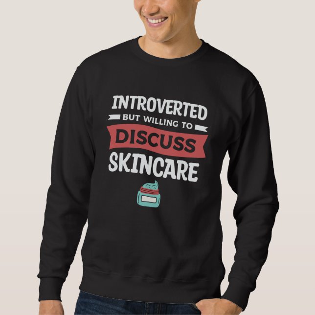 Introverted But Willing To Discuss Skincare Dermat Sweatshirt (Front)