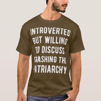 Introverted But Willing To Discuss Smashing The Pa T-Shirt