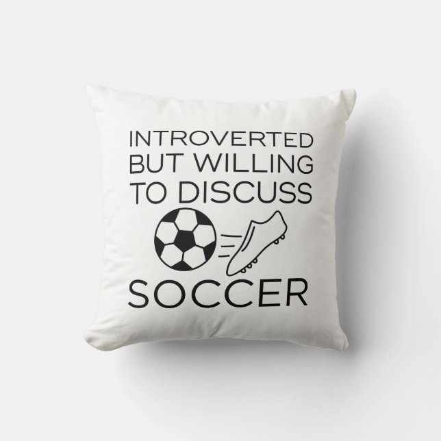 Introverted But Willing To Discuss Soccer Cushion (Front)