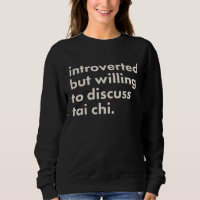 Introverted But Willing To Discuss Tai Chi