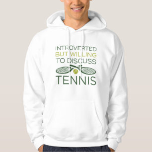Introverted But Willing To Discuss Tennis Hoodie