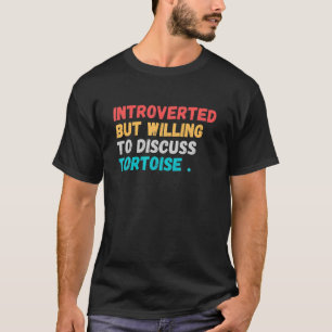 Introverted But Willing To Discuss Tortoise Lover T-Shirt
