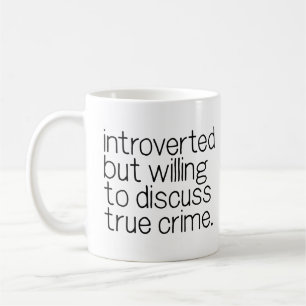 Introverted But Willing To Discuss True Crime Coffee Mug