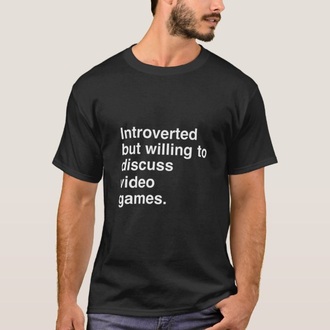 Introverted But Willing To Discuss Video Games T-Shirt (Front)