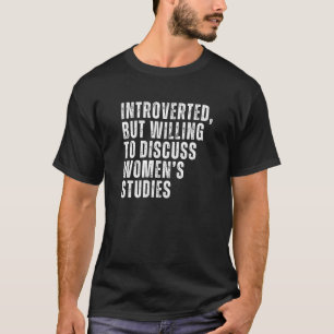Introverted But Willing to Discuss Womenu2019s Stu T-Shirt