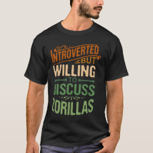 Introverted But Willing To Discuss Zorillas T-Shirt