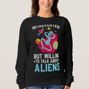 Introverted But Willing To Talk About Aliens Crypt Sweatshirt