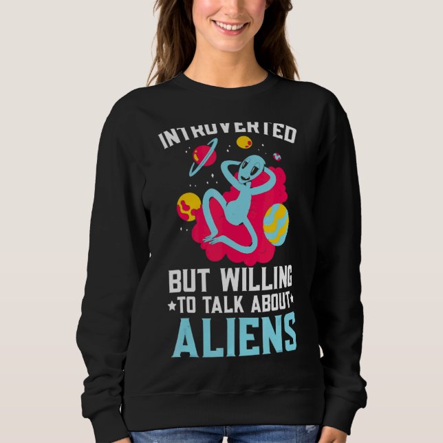 Introverted But Willing To Talk About Aliens Crypt Sweatshirt (Front)