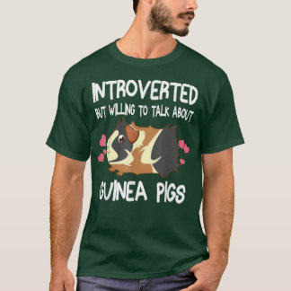Introverted But Willing To Talk About Guinea Pigs T-Shirt