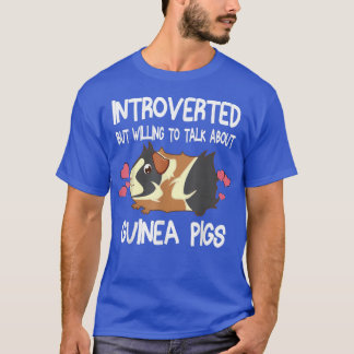 Introverted But Willing To Talk About Guinea Pigs  T-Shirt