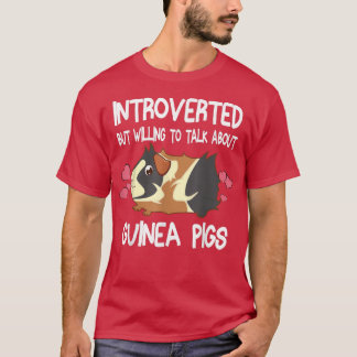 Introverted But Willing To Talk About Guinea Pigs T-Shirt