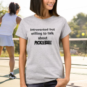 Introverted but willing to talk about Pickleball T-Shirt