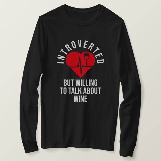Introverted But Willing To Talk About Wine T-Shirt (Design Front)