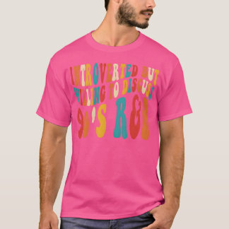 Introverted But Willingo Discuss 90s RB Groovy fam T-Shirt