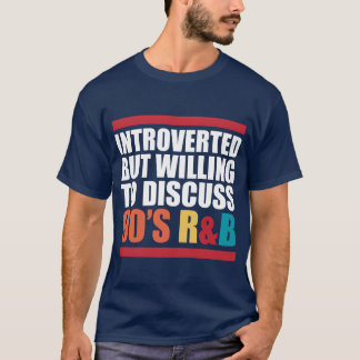 Introverted But Willingo Discuss 90S Rnb Rb vintag T-Shirt