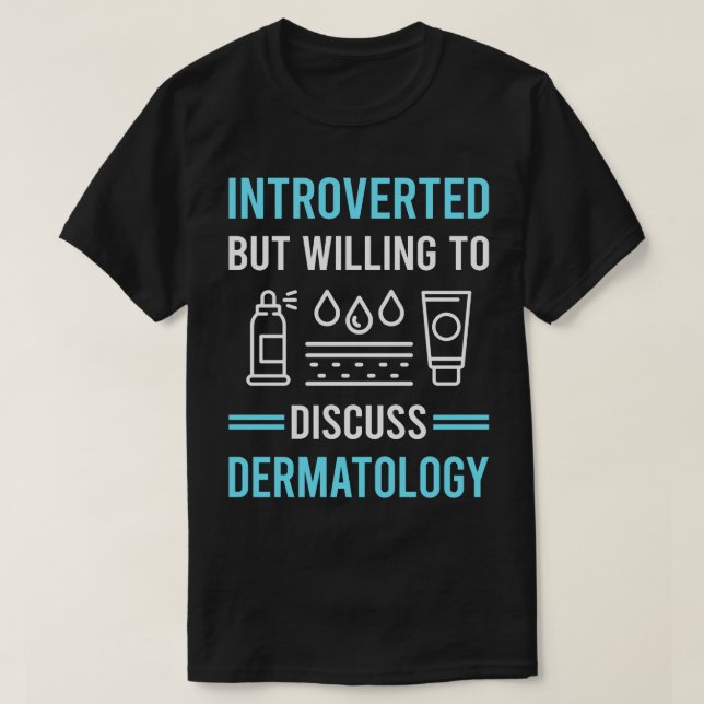 Introverted Dermatology Dermatologist T-Shirt (Design Front)