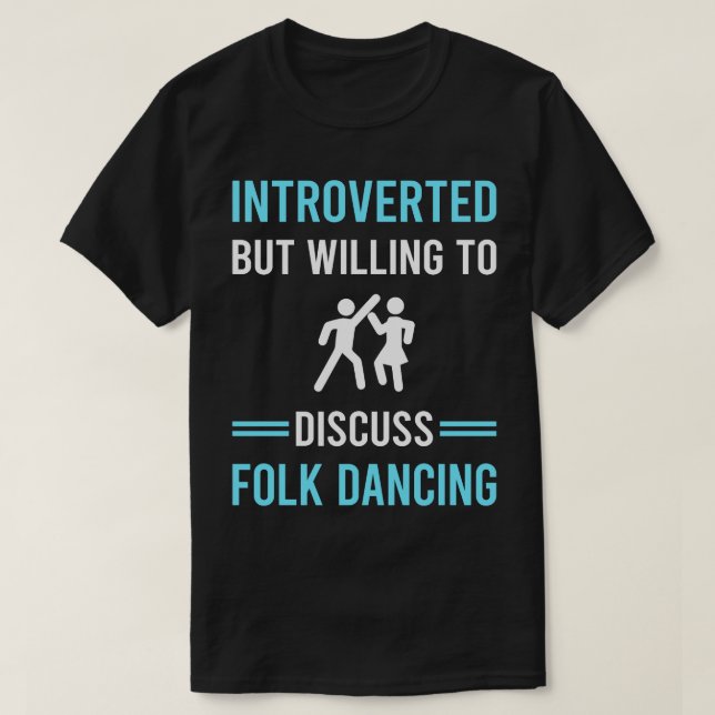 Introverted Folk Dancing Dance Dancer T-Shirt (Design Front)