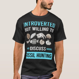 Introverted Fossil Hunting Hunter Paleontology Pal T-Shirt