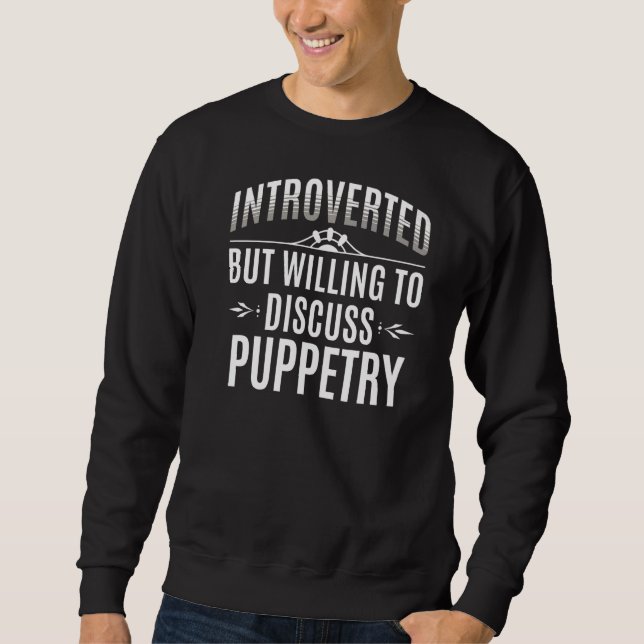 Introverted Puppetry Sweatshirt (Front)