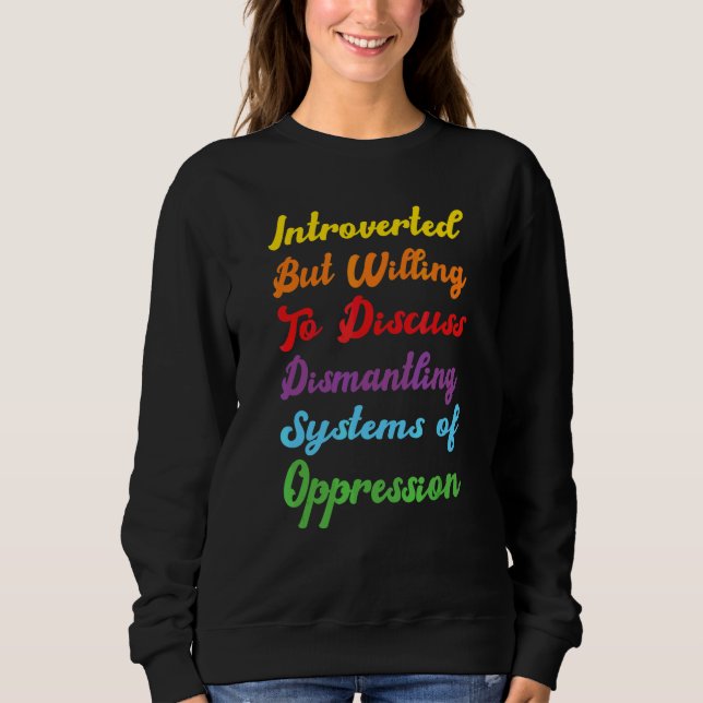 Introverted Sarcastic Irony Dismantling Systems Op Sweatshirt (Front)
