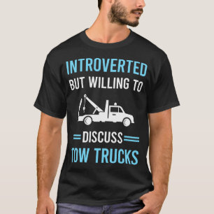 Introverted Tow Truck Trucks T-Shirt