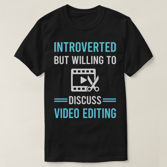 Introverted Video Editing Editor T-Shirt (Design Front)