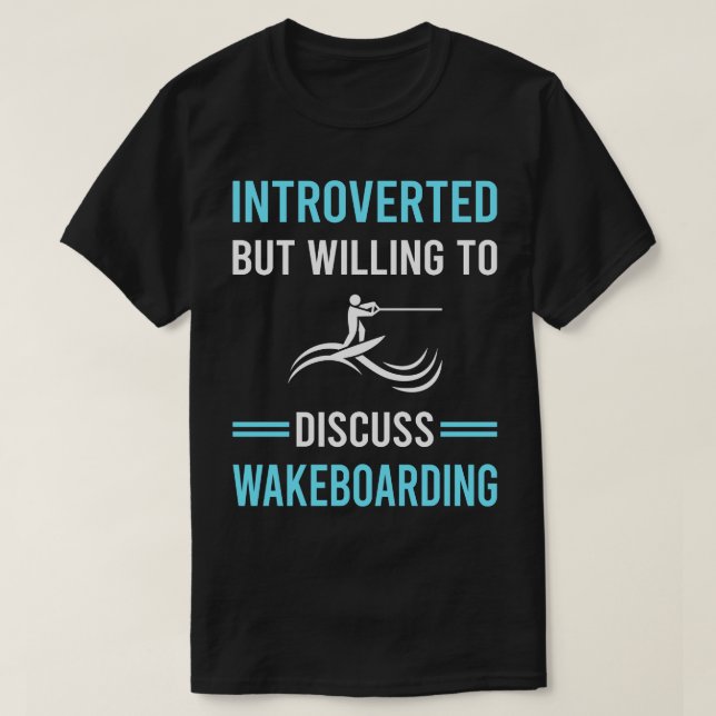 Introverted Wakeboarding Wakeboard Wakeboarder T-Shirt (Design Front)