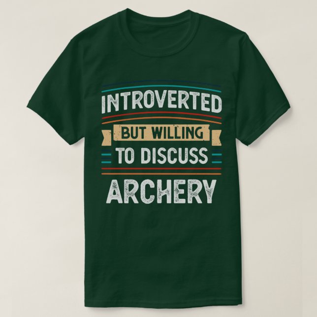Introverted willing to discuss Archery  T-Shirt (Design Front)