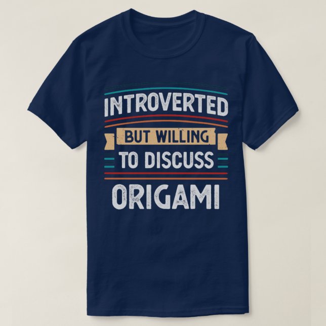 Introverted willing to discuss Origami  T-Shirt (Design Front)