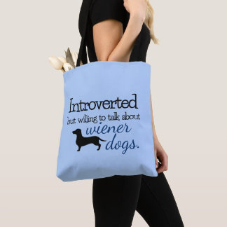 Introverted Willing to Talk About Wiener Dogs Bag