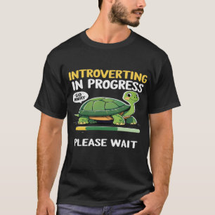 Introverting in Progress T-Shirt – Funny Loading