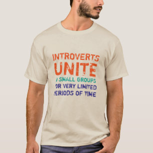 Introverts Unite In Small Groups Funny T-Shirt