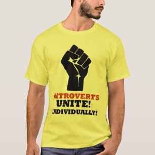 Introverts Unite! Individually! T-Shirt