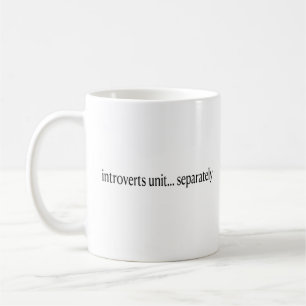 “Introverts Unite Separately” Coffee Mug