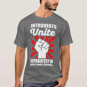 Introverts Unite Separately in Your Homes Antisoci T-Shirt