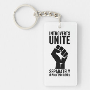 Introverts Unite Separately In Your Own Homes Key Ring