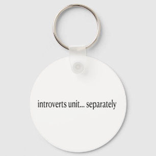 “Introverts Unite Separately” Key Ring