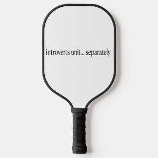 “Introverts Unite Separately” Pickleball Paddle