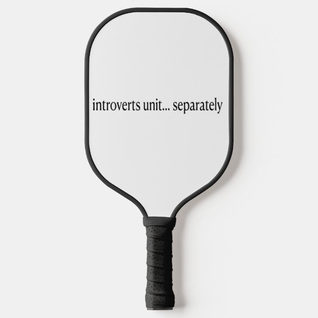 “Introverts Unite Separately” Pickleball Paddle (Front)
