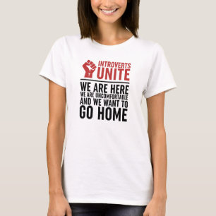 Introverts Unite We Are here We are Uncomfortable  T-Shirt