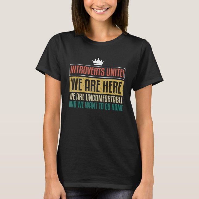 Introverts Unite We re Here We re Uncomfortable In T-Shirt (Front)