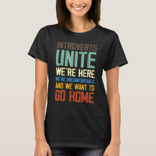 Introverts Unite We're Here Uncomfortable Want To T-Shirt