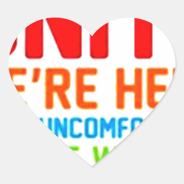 INTROVERTS UNITE WE'RE HERE WE'RE UNCOMFORTABLE... HEART STICKER (Front)